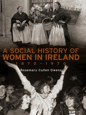 cover image of A Social History of Women in Ireland, 1870–1970